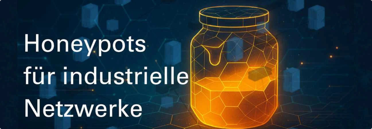 Honeypot-Technologie zur Angriffserkennung in OT-Netzen