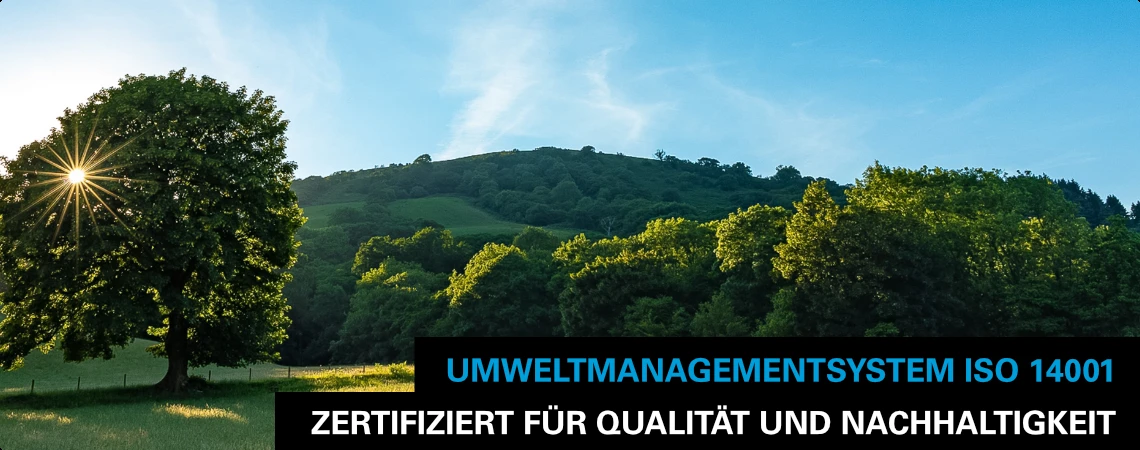 Zertifiziert für Qualität und Nachhaltigkeit – Umweltmanagementsystem ISO 14001