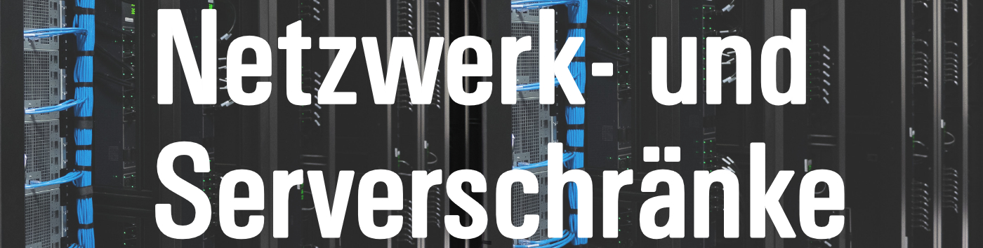 Banner Netzwerk- und Serverschränke